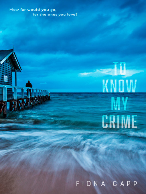 Title details for To Know My Crime by Fiona Capp - Available